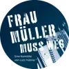 Logo von Frau Müller muss weg